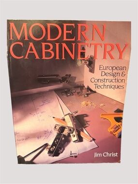 Modern Cabinetry - European Design & Construction Techniques (Jim Christ)